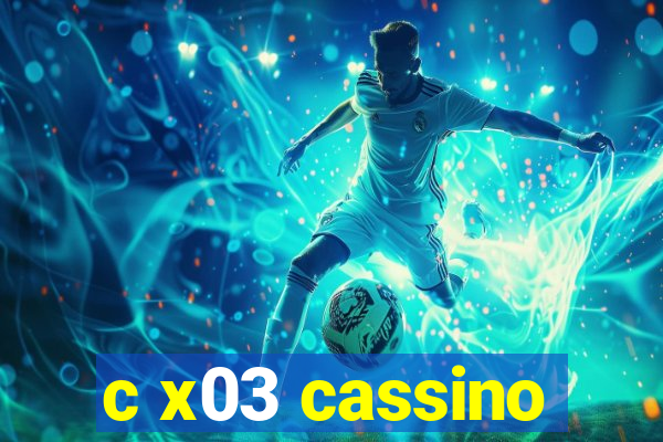 c x03 cassino